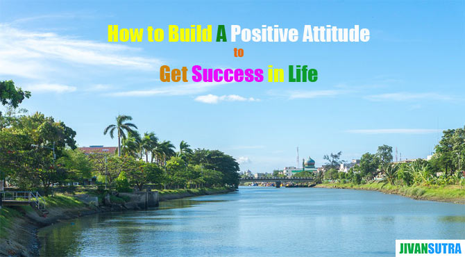 How to Build Positive Attitude in Hindi